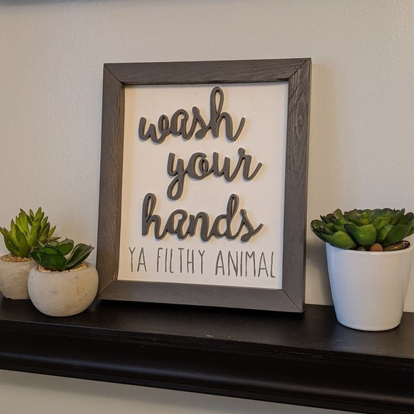 Wash Your Hands Ya Filthy Animal Gray 3D Wood Sign- Bathroom Decor